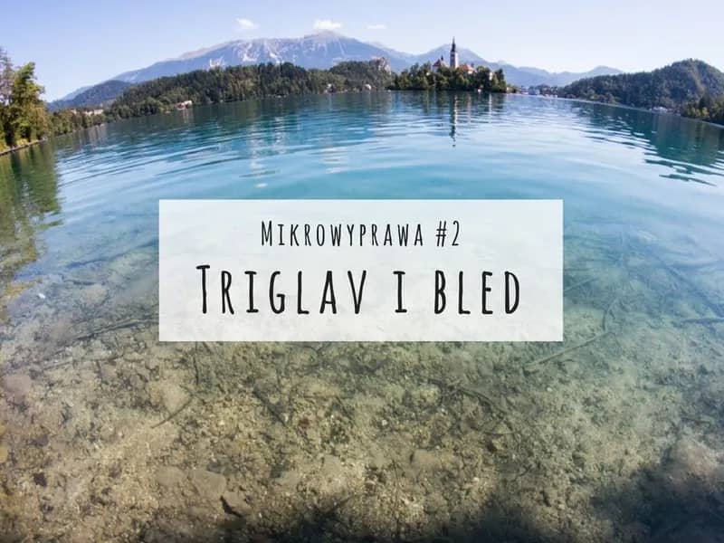 Triglav i Bled – Trekking i wypoczynek w Słowenii