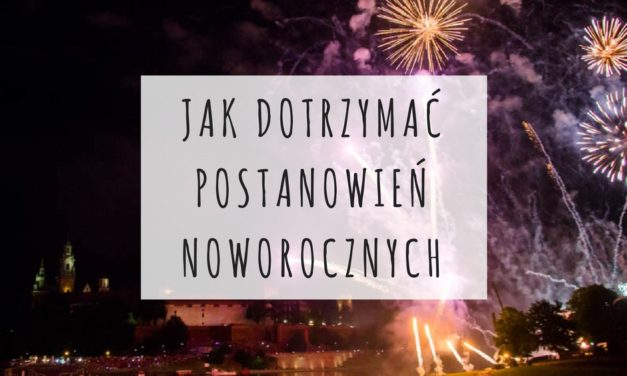 Jak dotrzymać postanowień noworocznych