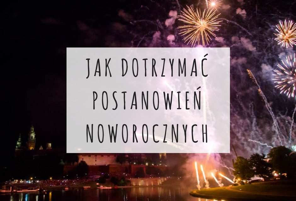 Jak dotrzymać postanowień noworocznych