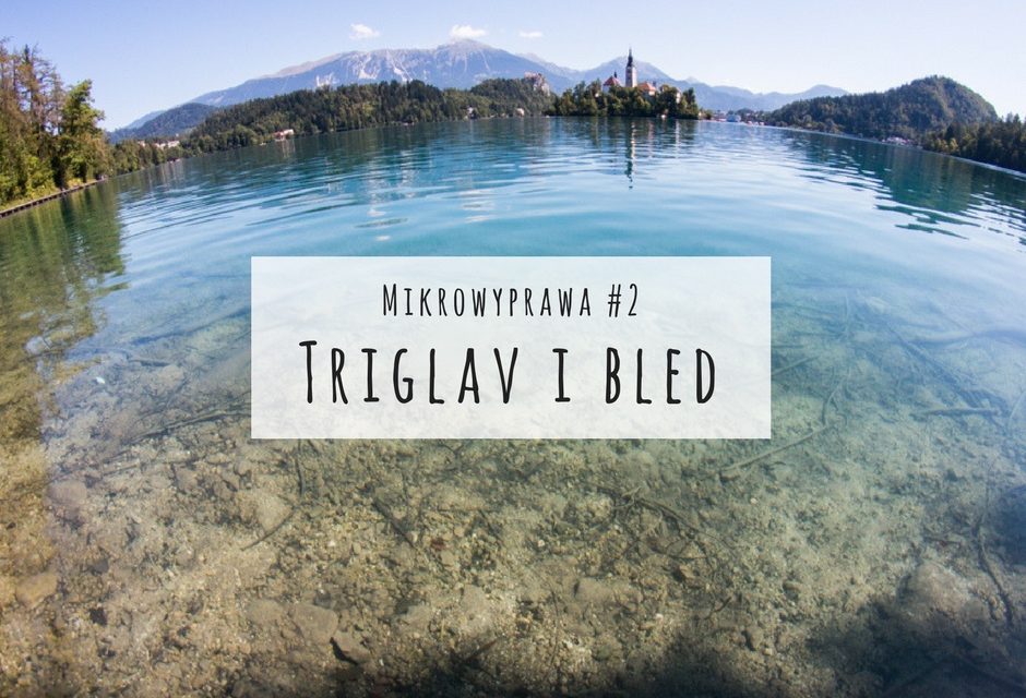 Triglav i Bled – Trekking i wypoczynek w Słowenii