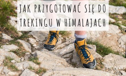 Jak Przygotować się do Trekingu w Himalajach